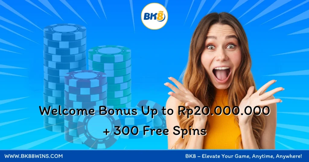 Bk88 Combo Wombo Welcome Bonus: Dapatkan Hingga Rp20.000.000 + 300 Free Spins!